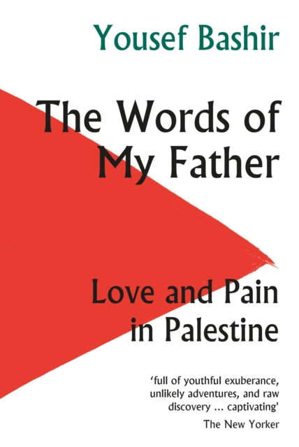 The Words of My Father : Love and Pain in Palestine, Paperback / softback Book
