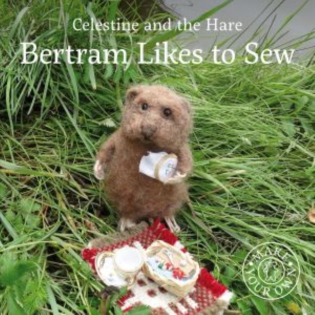Celestine and the Hare: Bertram Likes to Sew, Hardback Book