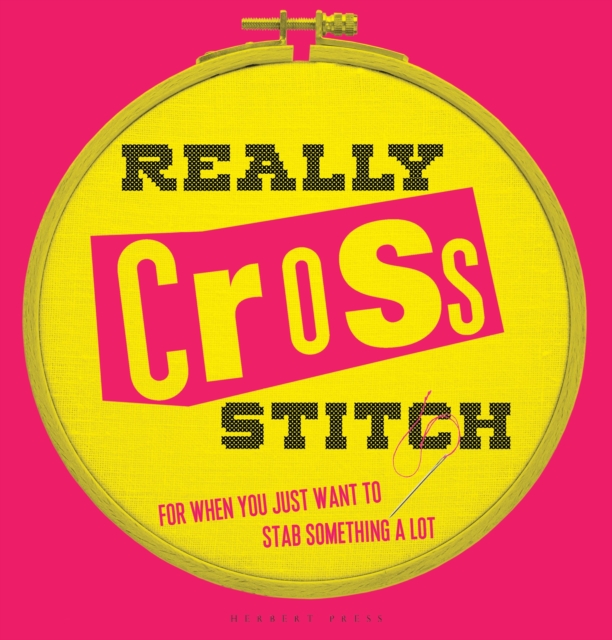Really Cross Stitch : For when you just want to stab something a lot, Hardback Book
