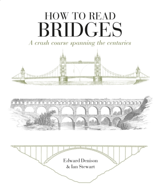 How to Read Bridges : A Crash Course Spanning the Centuries, Paperback / softback Book