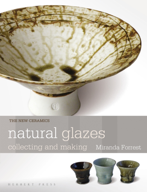 Natural Glazes : collecting and making, Paperback / softback Book