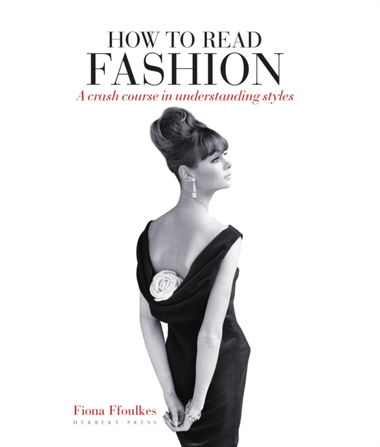 How to Read Fashion : A Crash Course in Understanding Styles, Paperback / softback Book