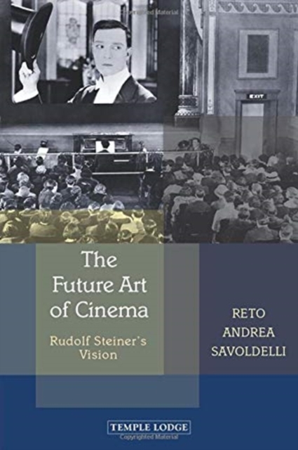 The Future Art of Cinema : Rudolf Steiner's Vision, Paperback / softback Book