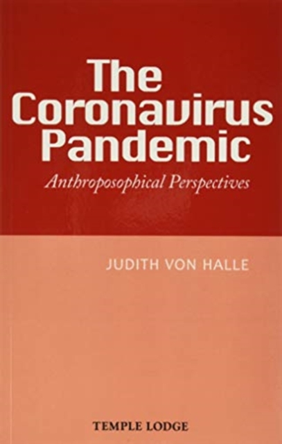 The Coronavirus Pandemic : Anthroposophical Perspectives, Paperback / softback Book