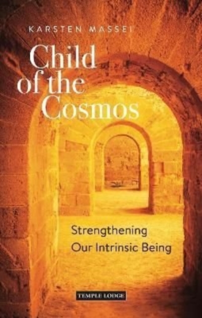 Child of the Cosmos : Strengthening Our Intrinsic Being, Paperback / softback Book