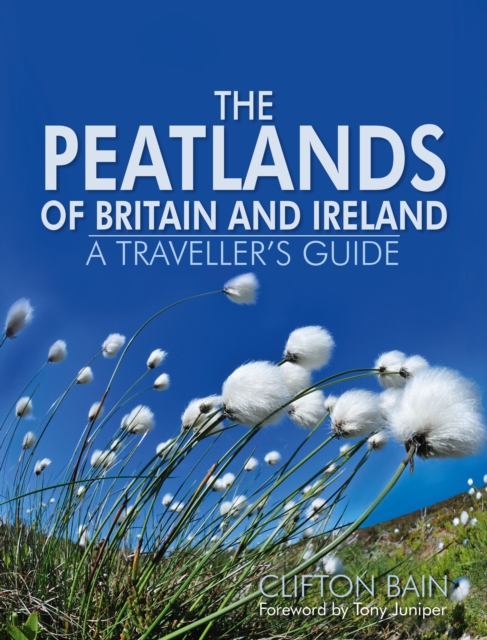 The Peatlands of Britain and Ireland : A Traveller's Guide, Hardback Book