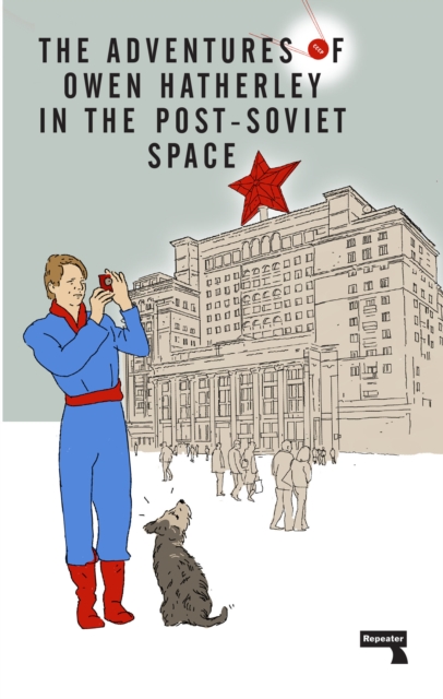 Adventures of Owen Hatherley In The Post-Soviet Space, EPUB eBook