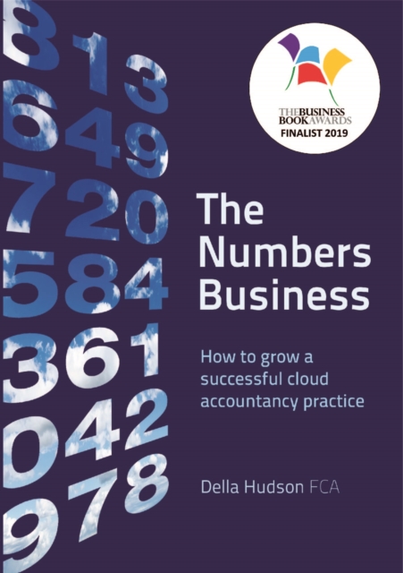 The Numbers Business : How to grow a successful cloud accountancy practice, Paperback / softback Book