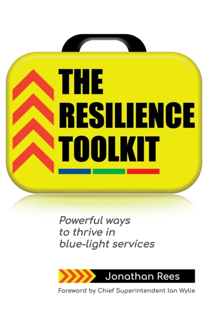 The Resilience Toolkit : Powerful ways to thrive in blue-light services, EPUB eBook