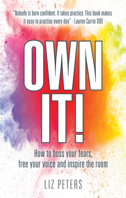 Own It! : How to boss your fears, free your voice and inspire the room, Paperback / softback Book