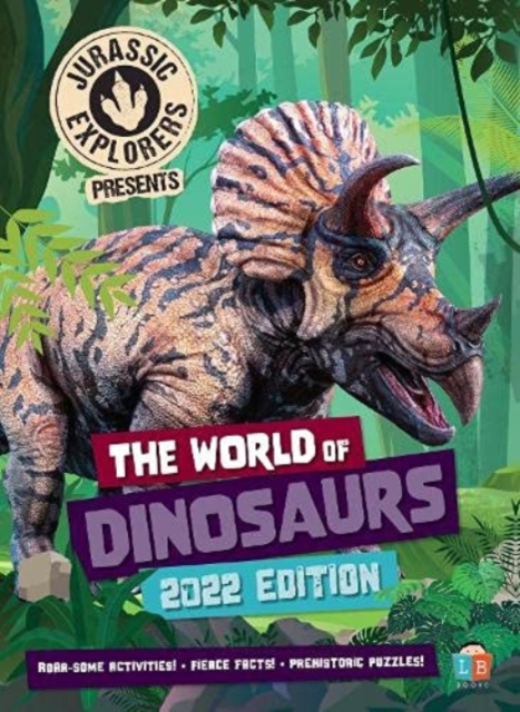 The World of Dinosaurs by JurassicExplorers2022 Edition, Hardback Book