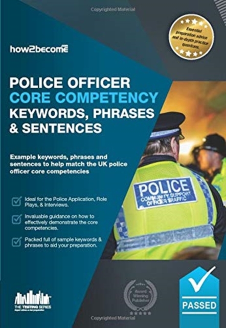 Police Officer Core Competency Keywords, Phrases & Sentences : Example keywords, phrases and sentences to help match the UK police officer core competencies, Paperback / softback Book
