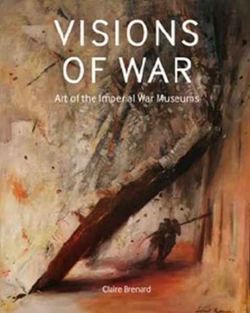Visions of War : Art of the Imperial War Museums, Hardback Book