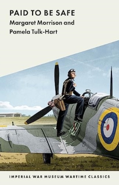 Paid to Be Safe : IWM Wartime Classic, Paperback / softback Book