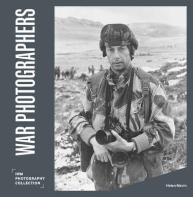 War Photographers : IWM Photography Collection, Hardback Book