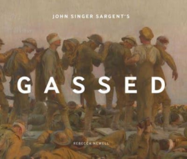 John Singer Sargent's Gassed, Hardback Book