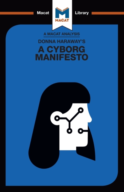 An Analysis of Donna Haraway's A Cyborg Manifesto : Science, Technology, and Socialist-Feminism in the Late Twentieth Century, Paperback / softback Book