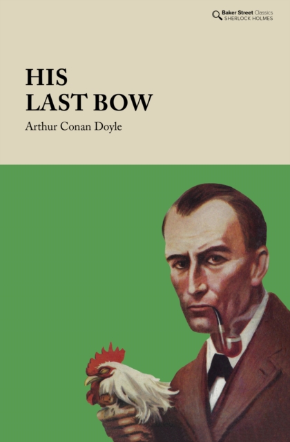 His Last Bow : Some Reminiscences of Sherlock Holmes, Hardback Book