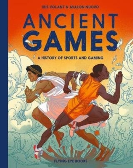 Ancient Games : A History of Sports and Gaming, Hardback Book