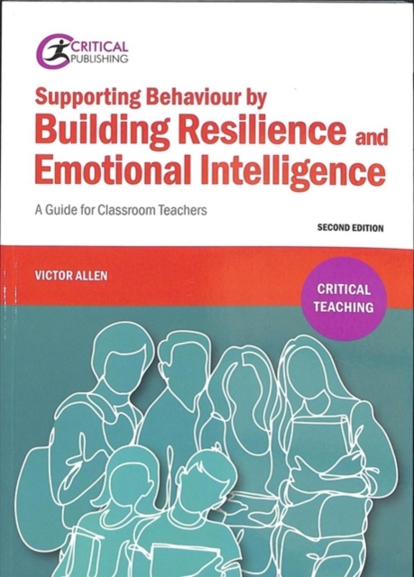 Supporting Behaviour by Building Resilience and Emotional Intelligence : A Guide for Classroom Teachers, Paperback / softback Book