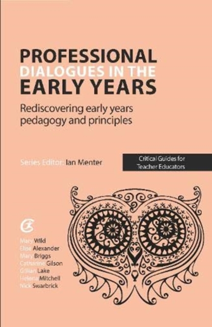 Professional Dialogues in the Early Years : Rediscovering early years pedagogy and principles, Paperback / softback Book