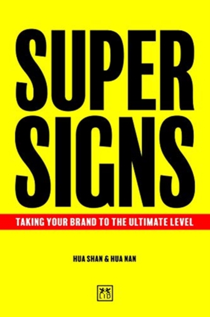 Super Signs : Taking your brand to the ultimate level, Hardback Book