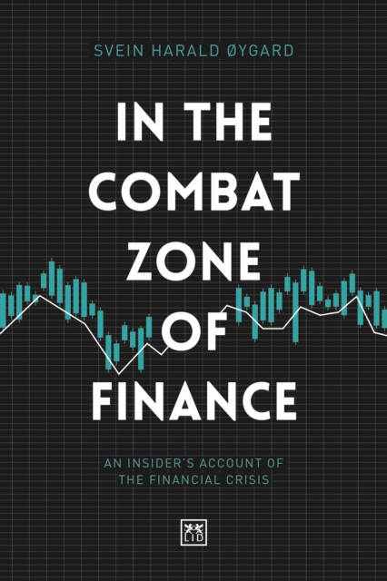 In The Combat Zone of Finance : An Insider's account of the financial crisis, Hardback Book