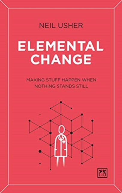 Elemental Change : Making Stuff Happen When Nothing Stands Still, Paperback / softback Book