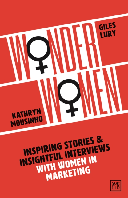 Wonder Women : Inspiring Stories and Insightful Interviews with Women in Marketing, Paperback / softback Book