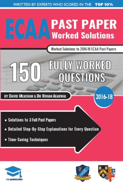 ECAA Past Paper Worked Solutions : Detailed Step-By-Step Explanations for over 200 Questions, Includes all Past Papers, Economics Admissions Assessment, UniAdmissions, Paperback / softback Book