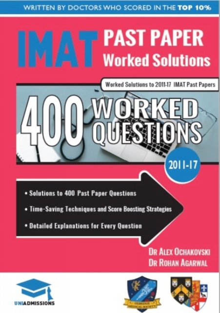 IMAT Past Paper Worked Solutions : 2011 - 2017, Detailed Step-By-Step Explanations for over 500 Questions, IMAT, UniAdmissions, Paperback / softback Book