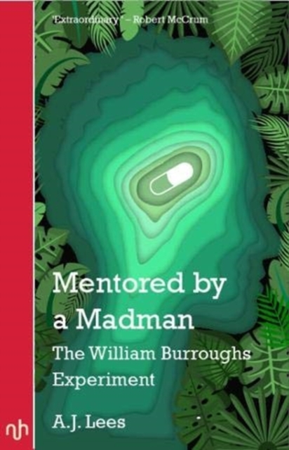 Mentored by a Madman : The William Burroughs Experiment, Paperback / softback Book