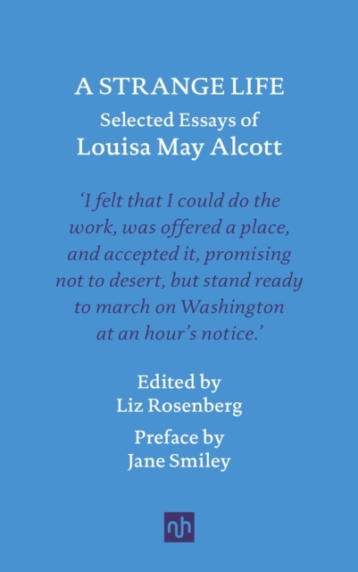 A Strange Life : Selected Essays of Louisa May Alcott, Hardback Book