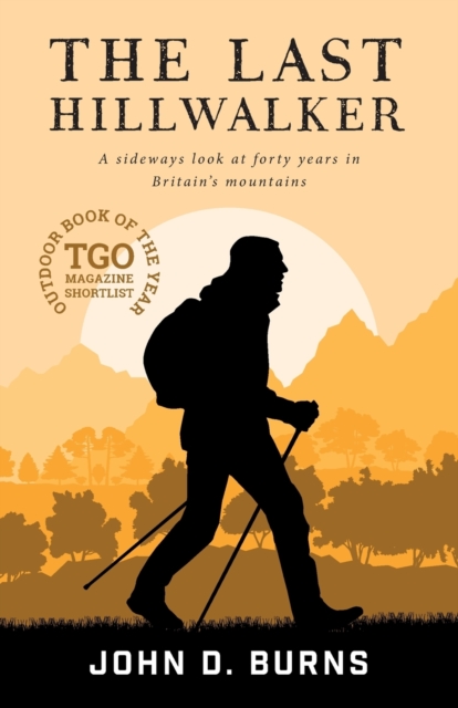 The Last Hillwalker : A sideways look at forty years in Britain's mountains, Paperback / softback Book