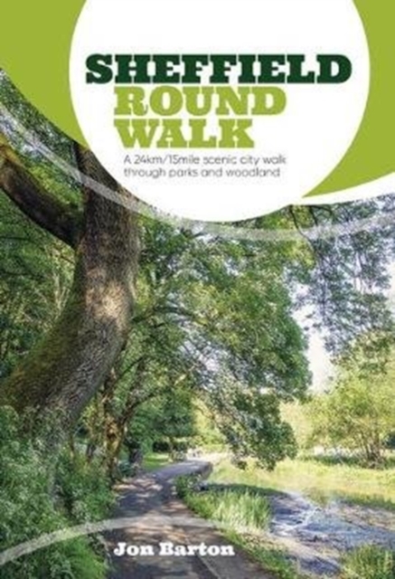 Sheffield Round Walk : A 24km/15mile scenic city walk through parks and woodland, Paperback / softback Book