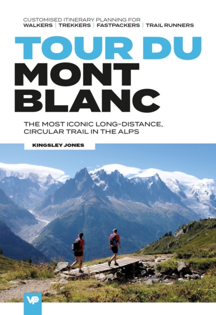 Tour du Mont Blanc : Easy-to-use folding map and essential information, with custom itinerary planning for walkers, trekkers, fastpackers and trail runners, Sheet map, folded Book