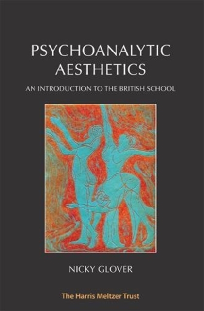 Psychoanalytic Aesthetics : An Introduction to the British School, Paperback / softback Book