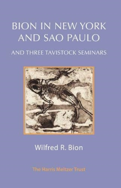 Bion in New York and Sao Paulo : And Three Tavistock Seminars, Paperback / softback Book