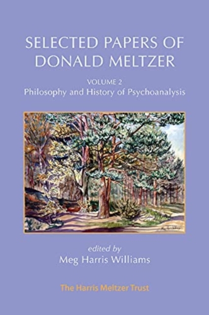 Selected Papers of Donald Meltzer - Vol. 2 : Philosophy and History of Psychoanalysis, Paperback / softback Book