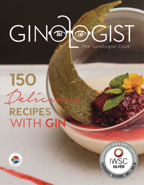 The Ginologist Cook : 150 Delicious Recipes with Gin, Hardback Book