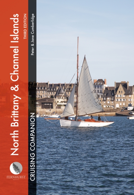 North Brittany & Channel Islands Cruising Companion : A Yachtsman's Pilot and Cruising Guide to Ports and Harbours from the Alderney Race to the Chenal Du Four, Hardback Book