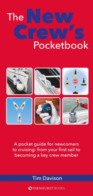 The New Crew's Pocketbook : A pocket guide for newcomers to cruising: from your first sail to becoming a key crew member, EPUB eBook