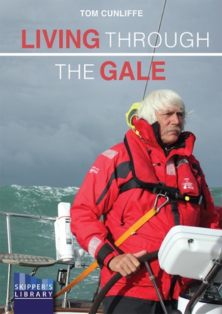 Living Through The Gale : Being Prepared for Heavy Weather at Sea, Paperback / softback Book