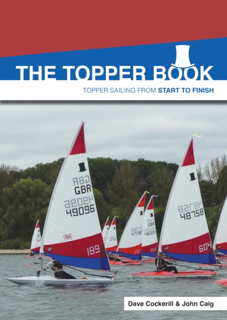The Topper Book : Topper Sailing from Start to Finish, Paperback / softback Book