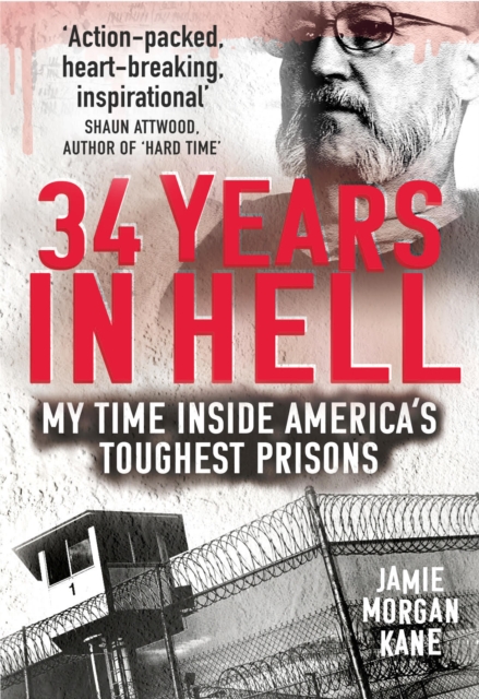 34 Years in Hell : My Time Inside America's Toughest Prisons, Paperback / softback Book