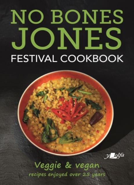 No Bones Jones Festival Cookbook - Veggie & Vegan Recipes Enjoyed over 25 Years : Veggie & Vegan Recipes Enjoyed over 25 Years, Paperback / softback Book