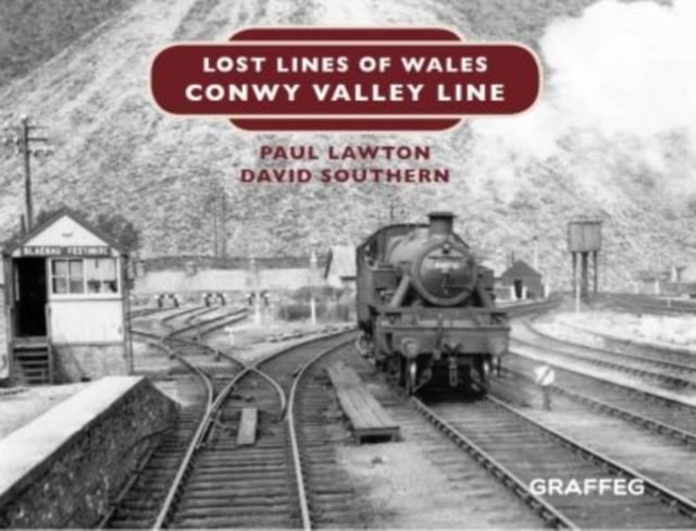 Lost Lines of Wales: Conwy Valley Line, Hardback Book