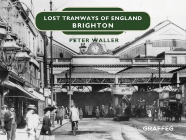 Lost Tramways of England: Brighton, Hardback Book