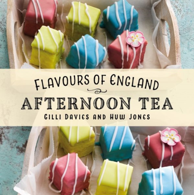 Flavours of England: Afternoon Tea, Hardback Book