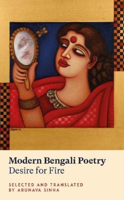 Modern Bengali Poetry : Desire for Fire, Paperback / softback Book